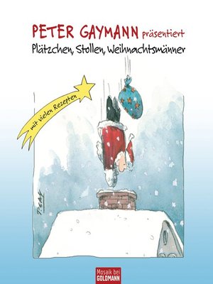 cover image of Peter Gaymann präsentiert--Plätzchen, Stollen, Weihnachtsmänner: Mit vielen Rezepten